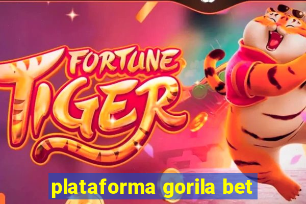 plataforma gorila bet